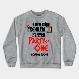 I am the Problem Player Crewneck Sweatshirt